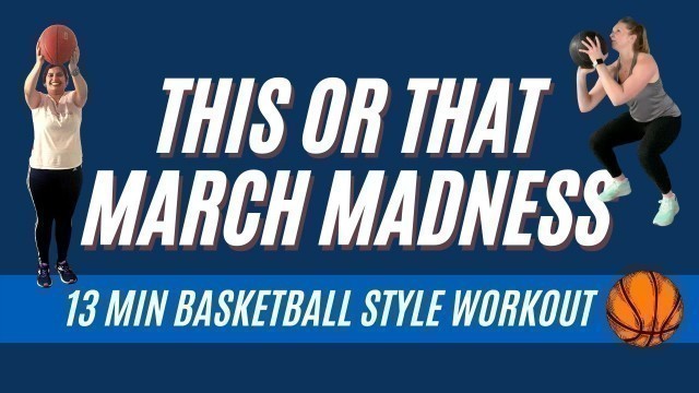 'March Madness This or That Workout | 13 Minute Basketball Workout or Medicine Ball Workout'