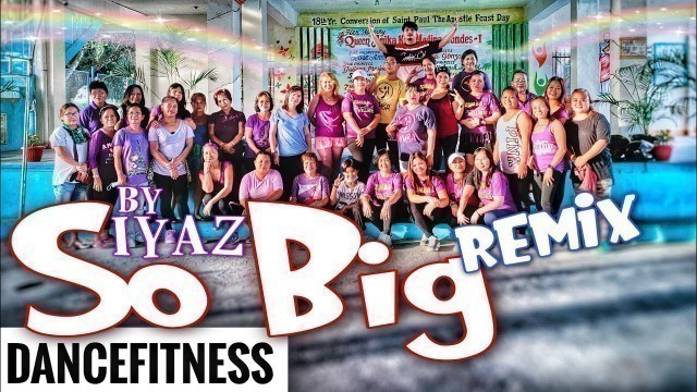 'SO BIG - IYAZ | remix | Zumba® | Dance fitness | Zin Derrick coach wheng x The Big 5'