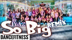 'SO BIG - IYAZ | remix | Zumba® | Dance fitness | Zin Derrick coach wheng x The Big 5'