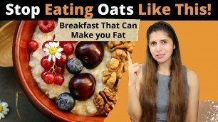 'Stops Eating Oats Like This! Best Way to Eat Oats in Breakfast for Weight Loss | How to Consume Oats'