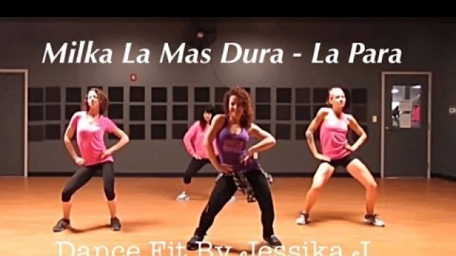 'Milka La Mas Dura - La Para - Zumba - Dance Fitness'