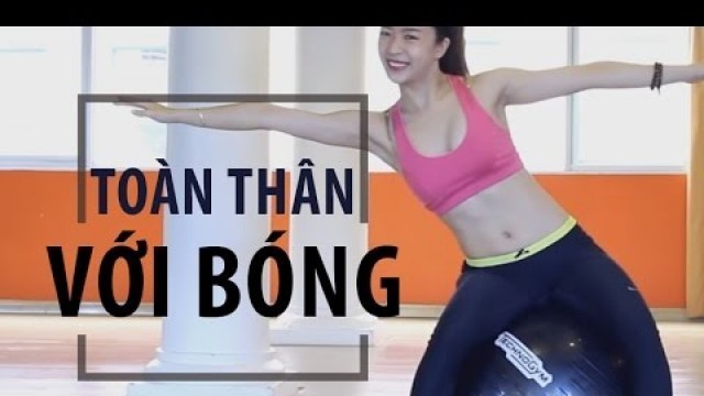 'Bài tập toàn thân với bóng Fitness ball workout | Hana Giang Anh | Workout #11'