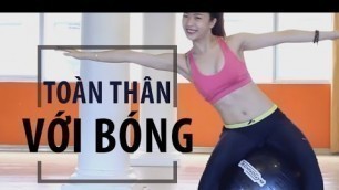 'Bài tập toàn thân với bóng Fitness ball workout | Hana Giang Anh | Workout #11'