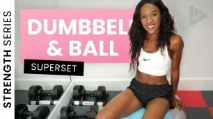 'STABILITY BALL + DUMBBELL SUPERSET FULL BODY/CORE FOCUSED WORKOUT - STRENGTH SERIES'