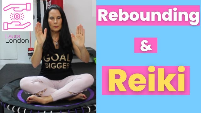 '10 Minute Beginner Rebounding Workout & 5 Minute Reiki Session'