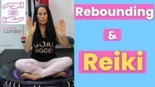 '10 Minute Beginner Rebounding Workout & 5 Minute Reiki Session'