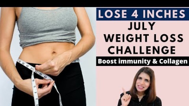 'One Month Weight Loss Challenge for July | Lose 4 Inches | Boost Metabolism, Immunity & Collagen'