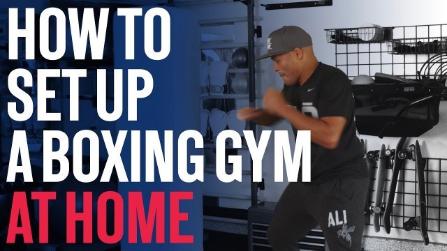 'HOW TO SET UP A BOXING GYM AT HOME | 5 TIPS FOR SMALL SPACES'