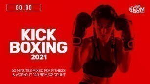 'Kick Boxing 2021 (140 bpm/32 Count) 60 Minutes Mixed for Fitness & Workout'