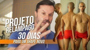 'PROJETO RELÂMPAGO | 30 DIAS PARA UM NOVO SHAPE'