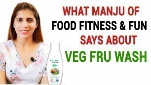 'What Manju Malik of Food Fitness & Fun says about Veg Fru Wash'