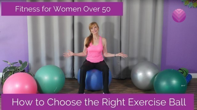 'How to Choose the Right Exercise Ball - Fitness For Women Over 50'