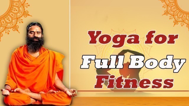 'Yoga for Full Body Fitness || Swami Ramdev'