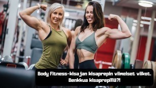 'Body Fitness-kisajan kisaprepin viimeiset viikot ft. Salla Ahonen | Benkkua kisaprepillä?!'