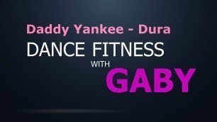 'DURA - DADDY YANKEE (Dance Fitness with GABY)'