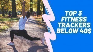 'Top 3 Fitness Trackers under 40$ (Nov. 2020)'