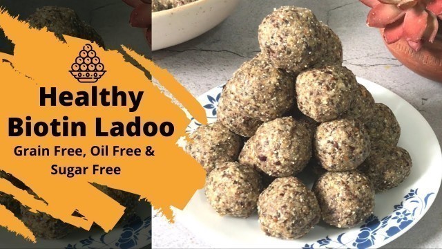 'Biotin Ladoo Recipe | Healthy Grain-free, Oil-free, Sugar-free Snack For Weight Loss, Hair & Skin'