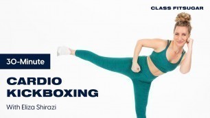 '30-Minute Cardio Kickboxing With Kick It By Eliza | POPSUGAR Fitness'
