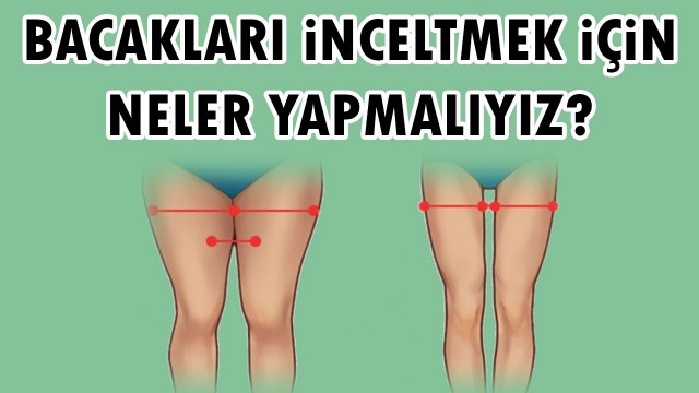 'Bacak İncelten Egzersizler Hangileridir?'