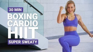 '30 MIN BOXING CARDIO WORKOUT | Full Body Cardio x HIIT | No Equipment | Super Sweaty | No Repeat'