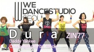 'Dura(ZIN77) - Daddy Yankee / Zumba® / Choreography / Dance / Workout / WZS CREW Wook'