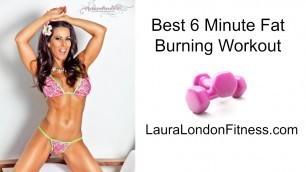 'Best 6 Minute Fat Burning Workout with Laura London'