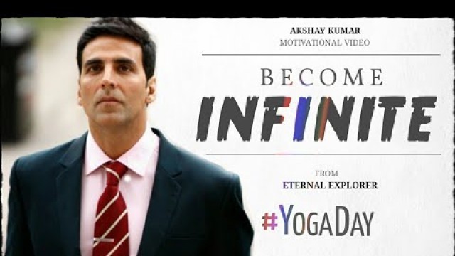 '\'BECOME INFINITE\' (ft. Akshay Kumar) - Motivational video | Fitness & Yoga motivation | Inspiriation'