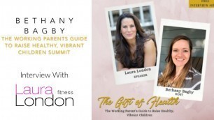 'Bethany Bagby\'s \"Gift of Health Global Summit\" -  Interview Laura London Fitness'