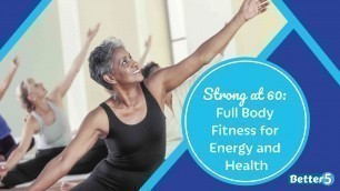 'Strong at 60: Full Body Fitness for Energy and Health - Day 1'