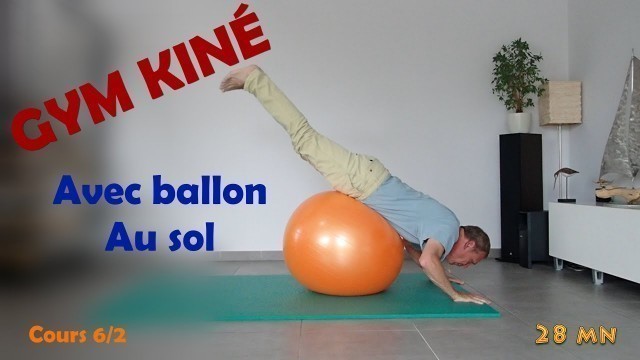 'GYM KINÉ : Avec ballon, au sol (Cours 6/2)'