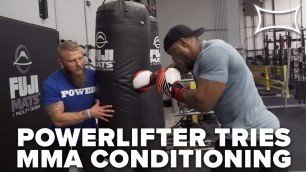 'Powerlifter Tries Boxing/MMA Conditioning Workout'