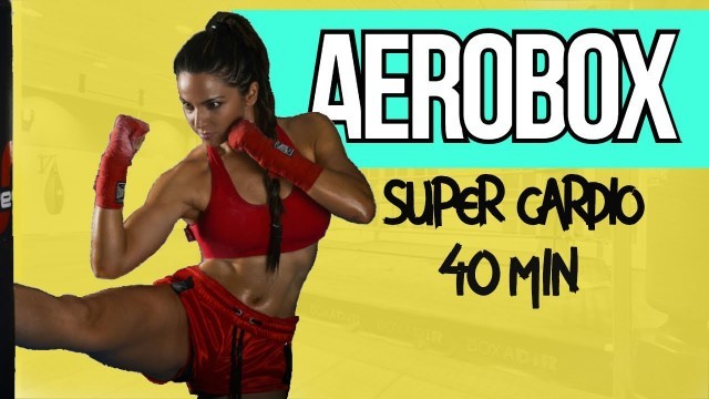 'KICK BOXING | AEROBOX en casa COMPLETA 40 MINUTOS 