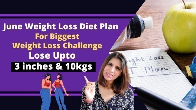 'June Weight Loss Diet Plan | Full Indian Veg Fat Loss Meal Plan with Drinks | Lose Upto 3 inches'