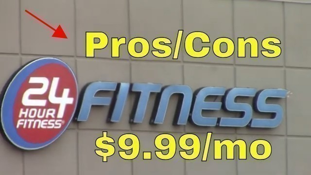 '24 Hour Fitness $9.99 Pros & Cons $24.99 Membership Health Club Exercise Gym--Channel Jamesss Tdoay'