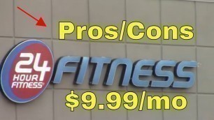 '24 Hour Fitness $9.99 Pros & Cons $24.99 Membership Health Club Exercise Gym--Channel Jamesss Tdoay'
