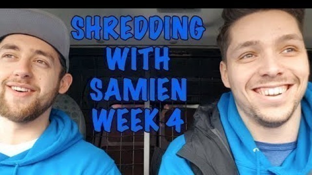 'Shredding with Samien - Week 4'