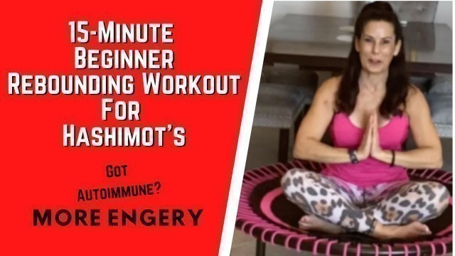 'Beginner Rebounding Workout For Hashimoto\'s Thyroiditis (More Energy)'