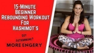 'Beginner Rebounding Workout For Hashimoto\'s Thyroiditis (More Energy)'