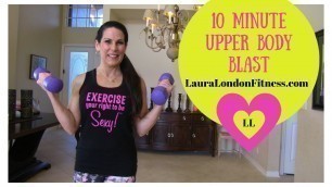 '10 Minute Upper Body Blast with Laura London'