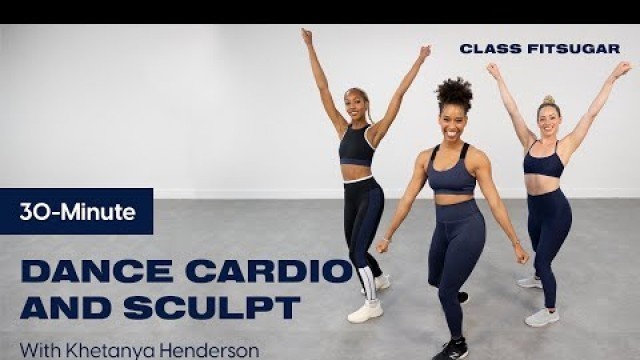 '30-Minute Dance Cardio and Sculpt Class | POPSUGAR Fitness'