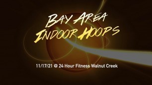 'Basketball 11/17/2021 @ 24 Hour Fitness Walnut Creek'