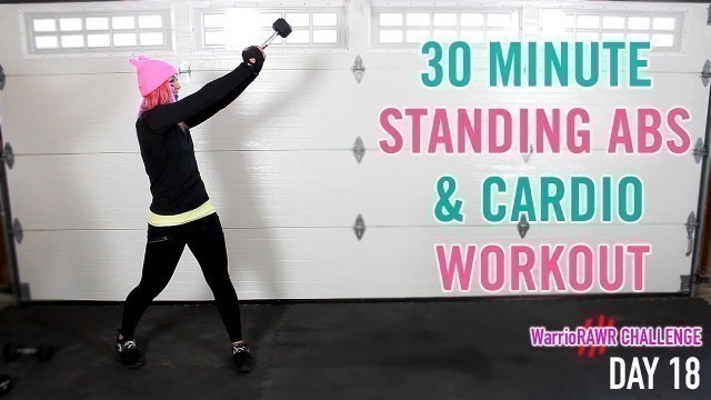 '30 Minute Standing Abs + Cardio Workout  | WarrioRAWR Challenge Day 18'