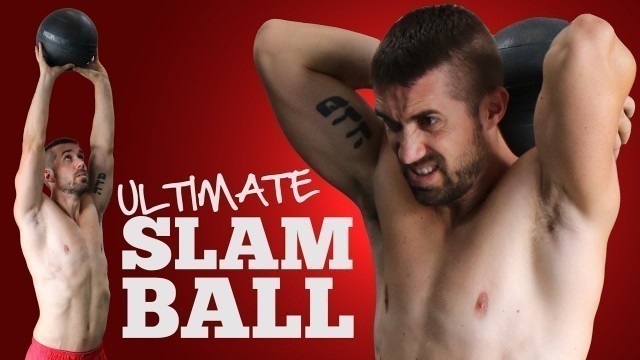 'Ultimate Slam Ball Exercises & Workout Routines'