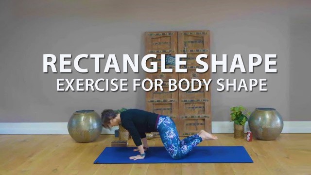 'Exercise for Your Body Shape | The Rectangle Shape'