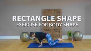 'Exercise for Your Body Shape | The Rectangle Shape'