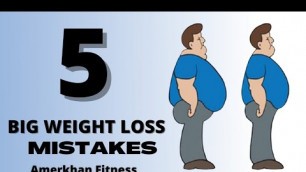 '5 Big Weight Loss Mistakes || Beginners Do || Amerkhan Fitness'