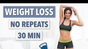 '30 MIN WEIGHT LOSS - FULL BODY WORKOUT, NO REPEATS'