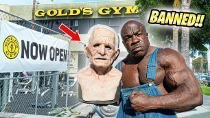'KICKED OUT OF GOLD’S GYM  (3rd Time)'