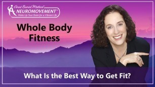 'Whole Body Fitness: What Is the Best Way to Get Fit?'