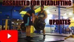 'ATTACKED FOR DEADLIFTING? UPDATES'